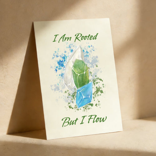 I Am Rooted But I Flow